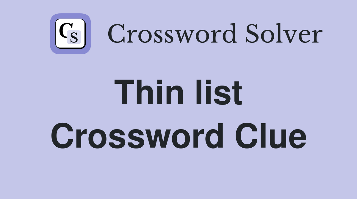 Thin list  Crossword Clue