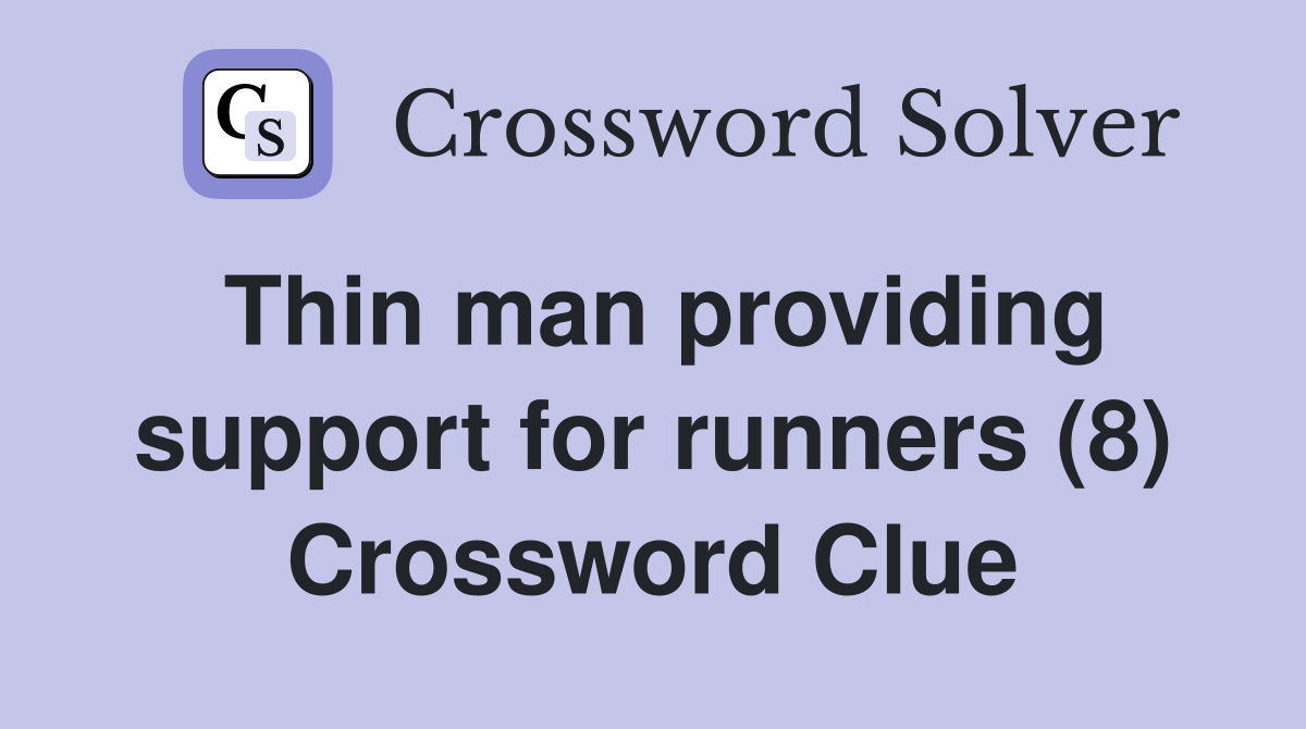 Thin man providing support for runners (8) Crossword Clue