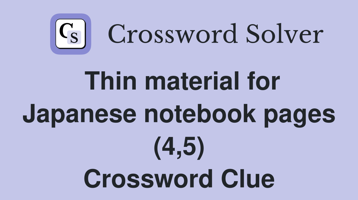 Thin material for Japanese notebook pages (4,5) Crossword Clue