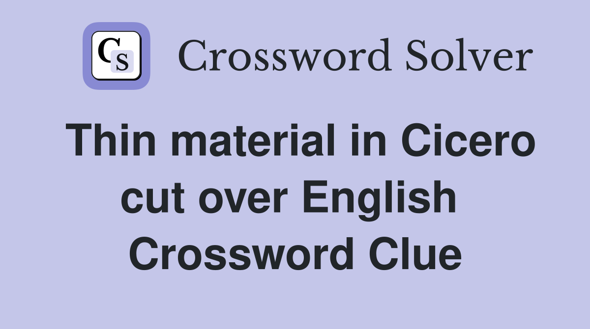 Thin material in Cicero cut over English  Crossword Clue