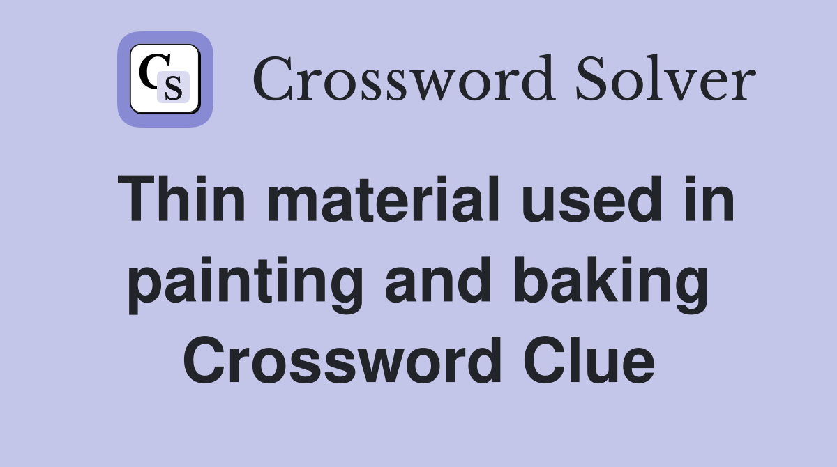 Thin material used in painting and baking Crossword Clue