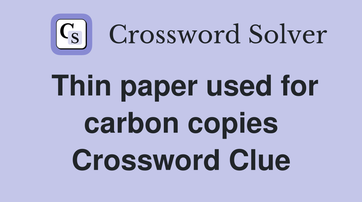 Thin paper used for carbon copies Crossword Clue