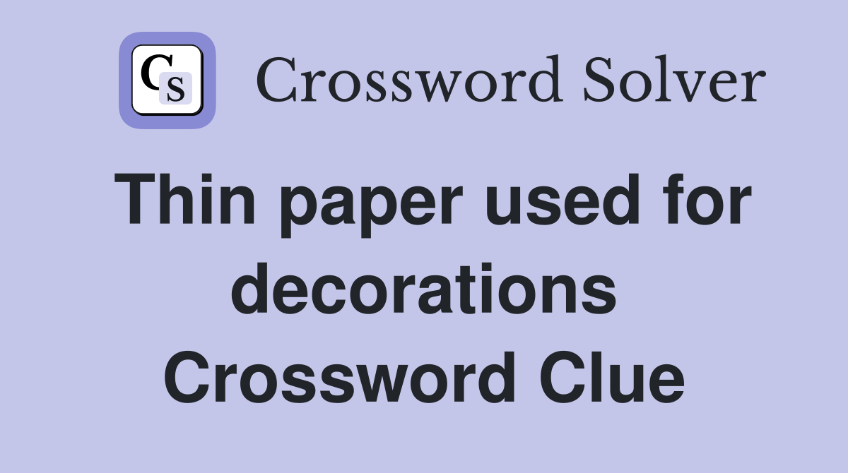 Thin paper used for decorations Crossword Clue