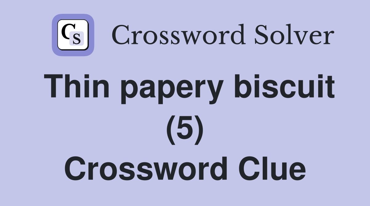 Thin papery biscuit (5) Crossword Clue