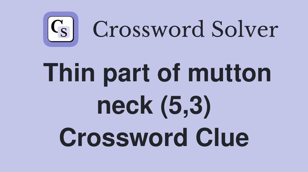Thin part of mutton neck (5,3) Crossword Clue