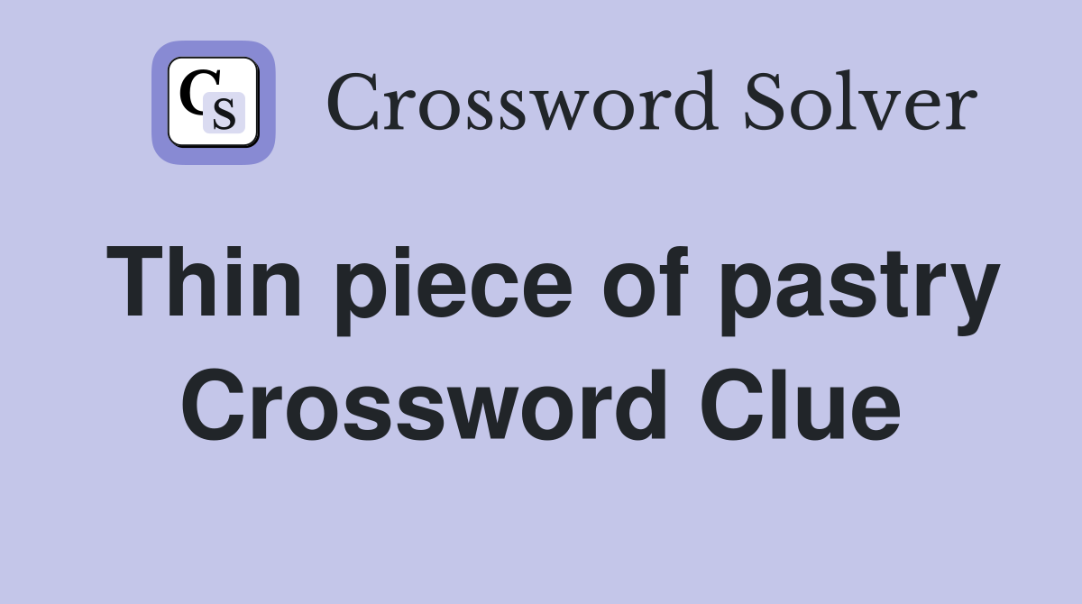 Thin piece of pastry Crossword Clue