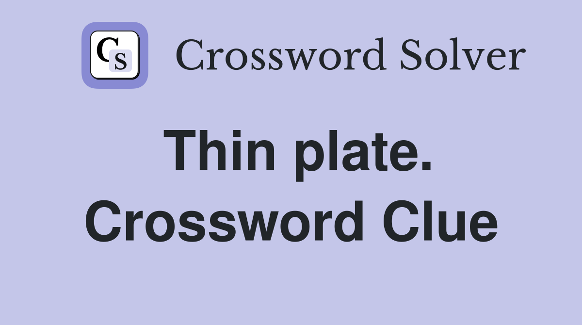 Thin plate. Crossword Clue