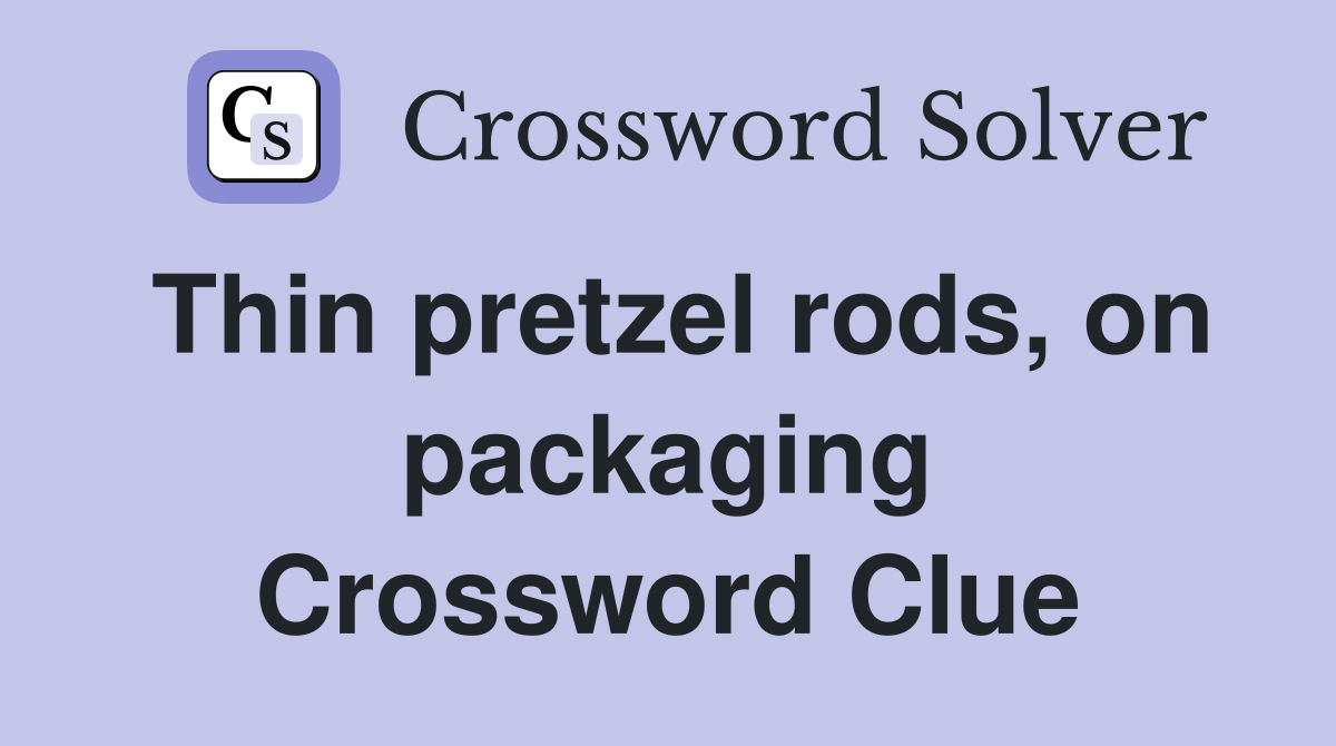 Thin pretzel rods, on packaging Crossword Clue