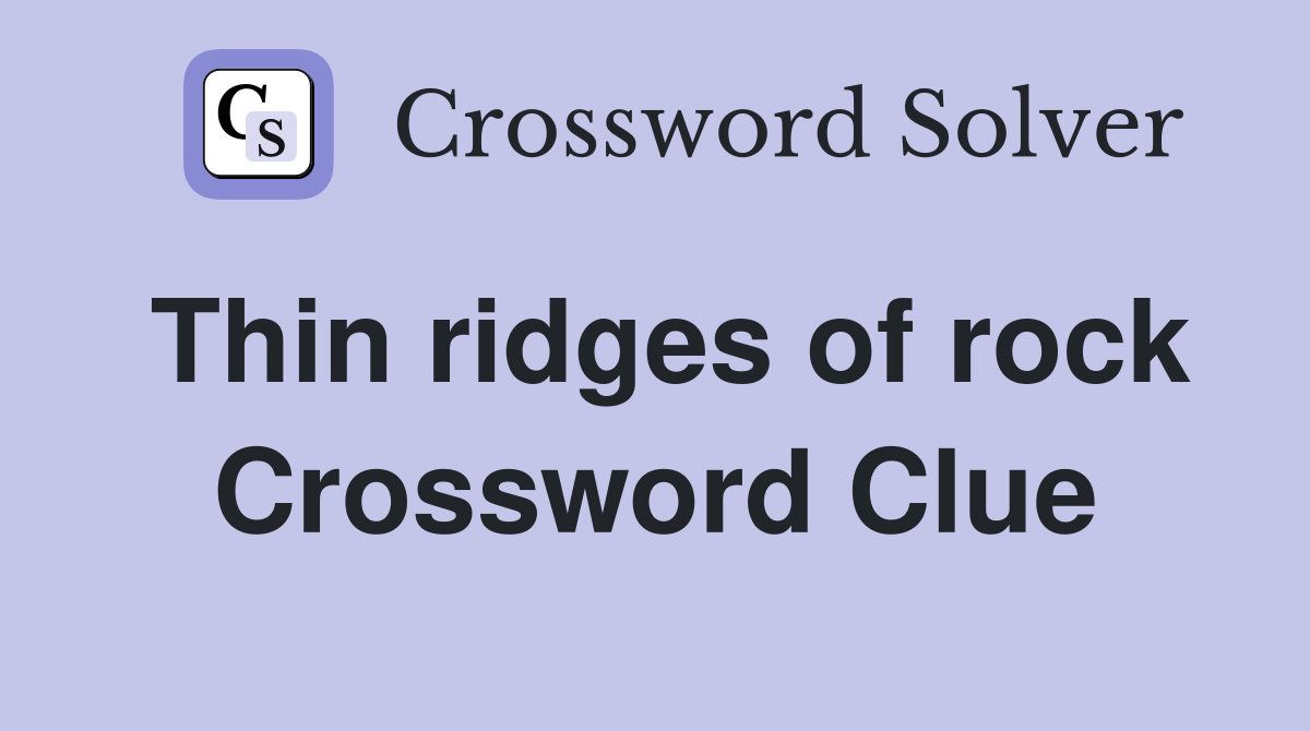Thin ridges of rock Crossword Clue