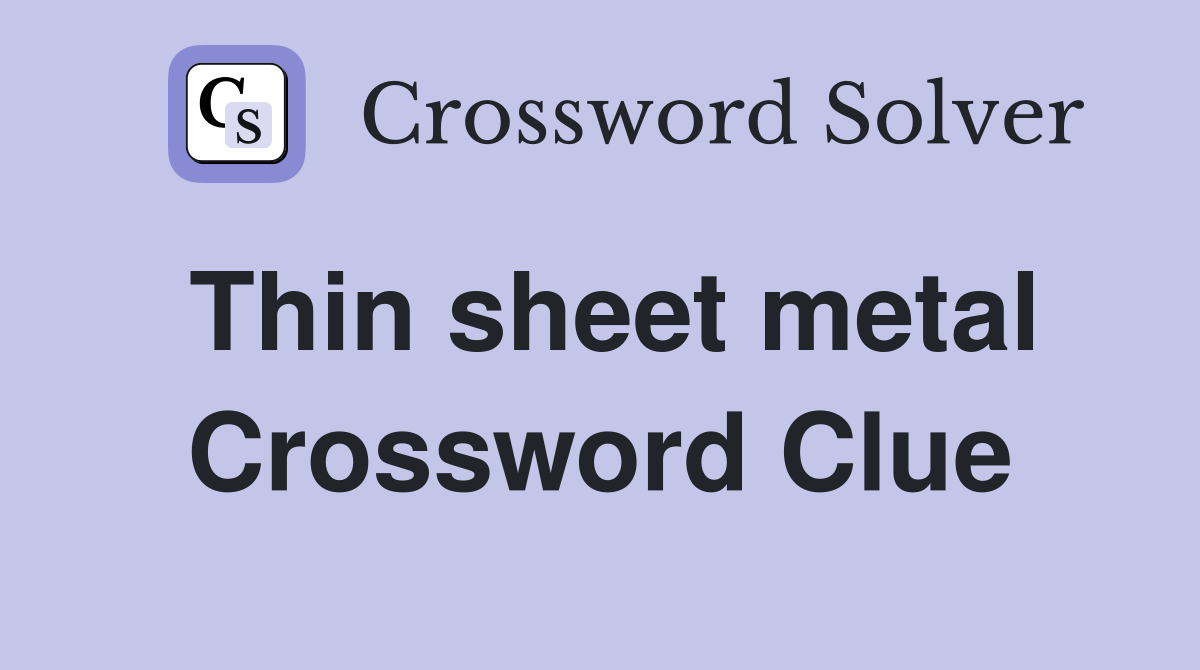 Thin sheet metal Crossword Clue