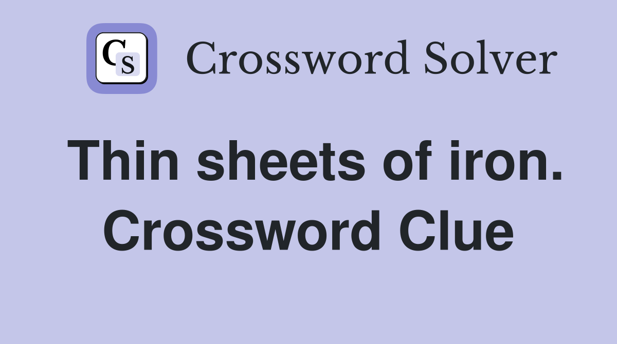 Thin sheets of iron. Crossword Clue