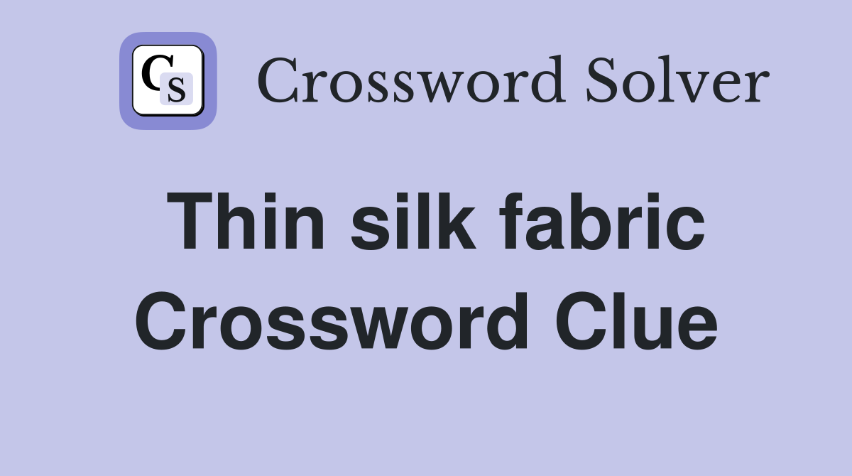 Thin silk fabric Crossword Clue
