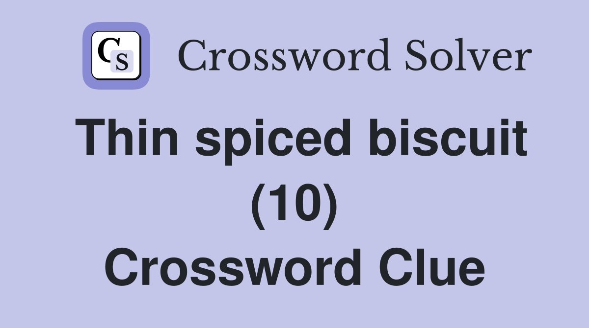 Thin spiced biscuit (10) Crossword Clue