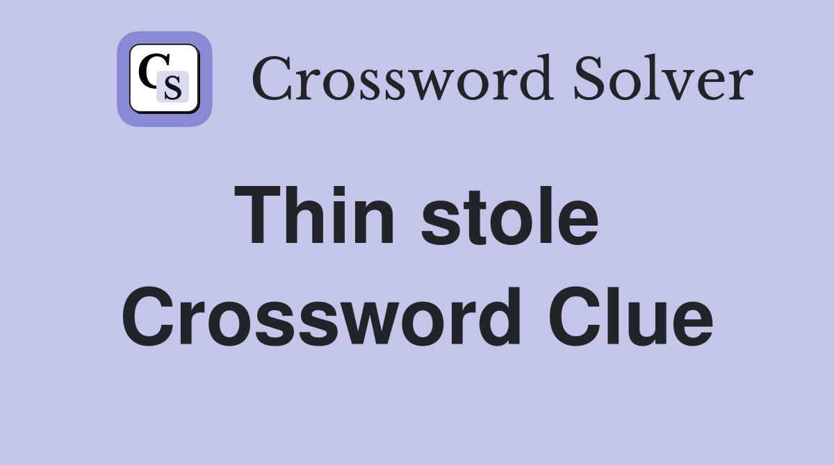 Thin stole  Crossword Clue