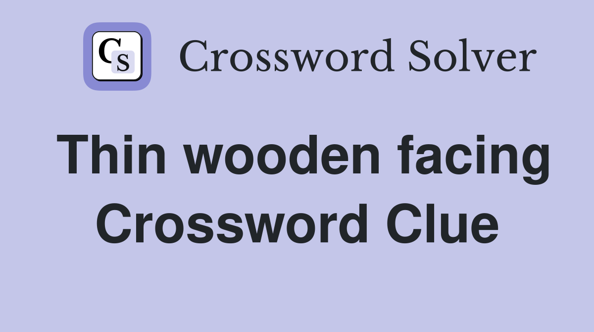 Thin wooden facing Crossword Clue