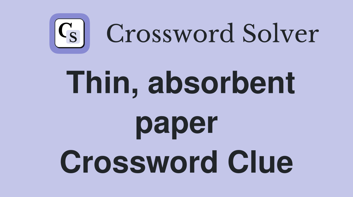 Thin, absorbent paper Crossword Clue