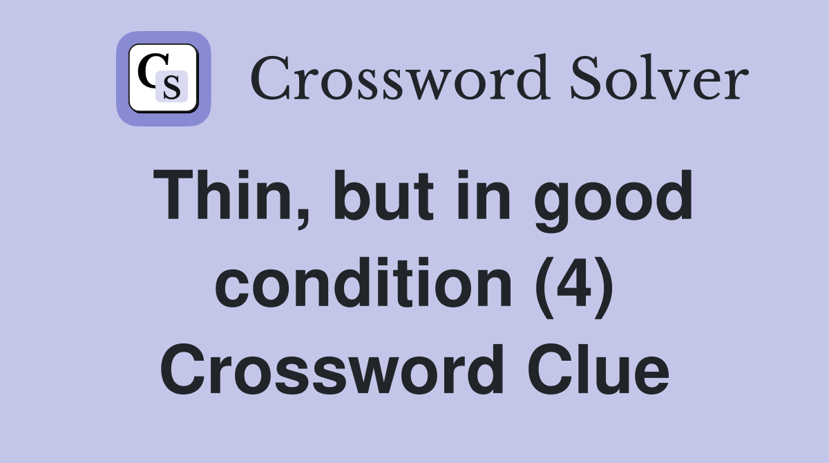 Thin, but in good condition (4) Crossword Clue