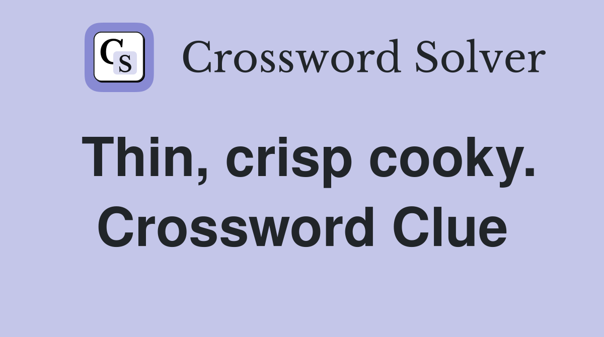 Thin, crisp cooky. Crossword Clue