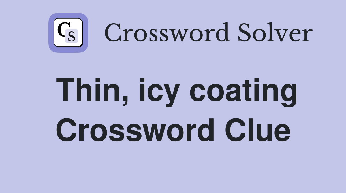 Thin, icy coating Crossword Clue