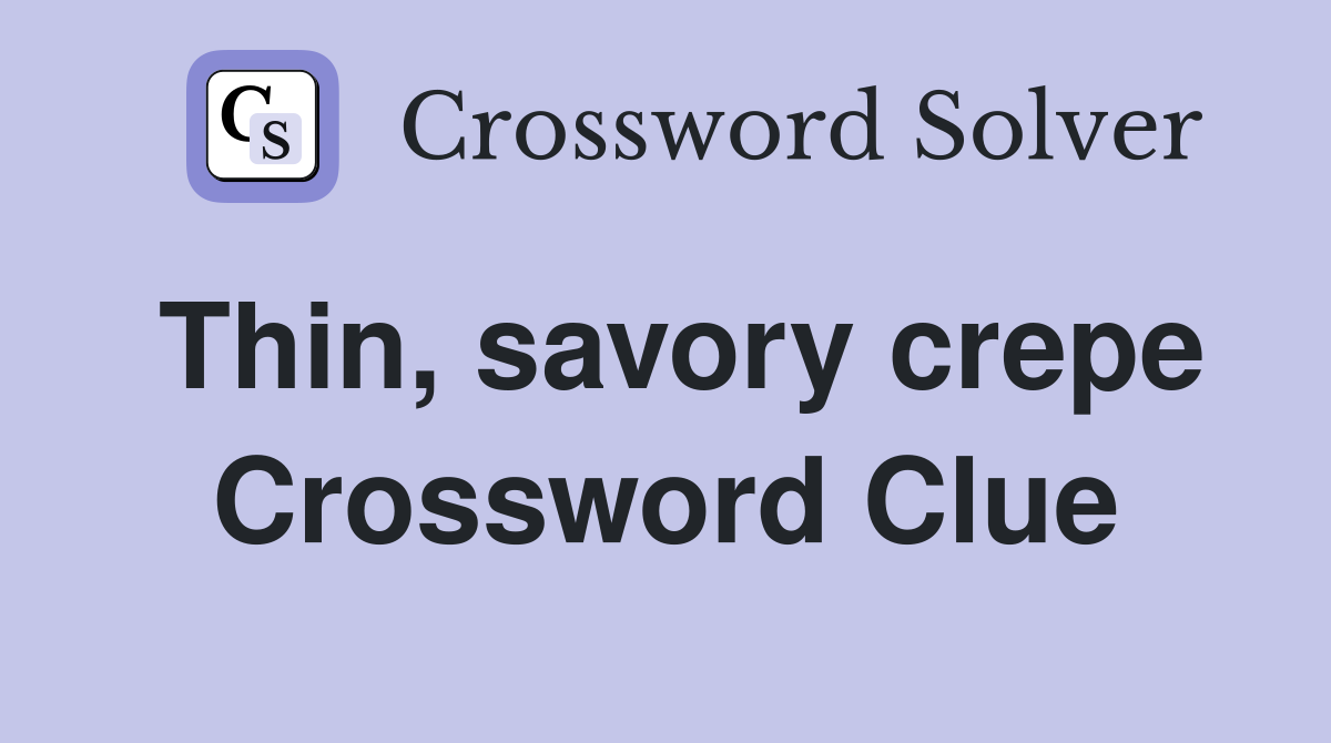 Thin, savory crepe Crossword Clue