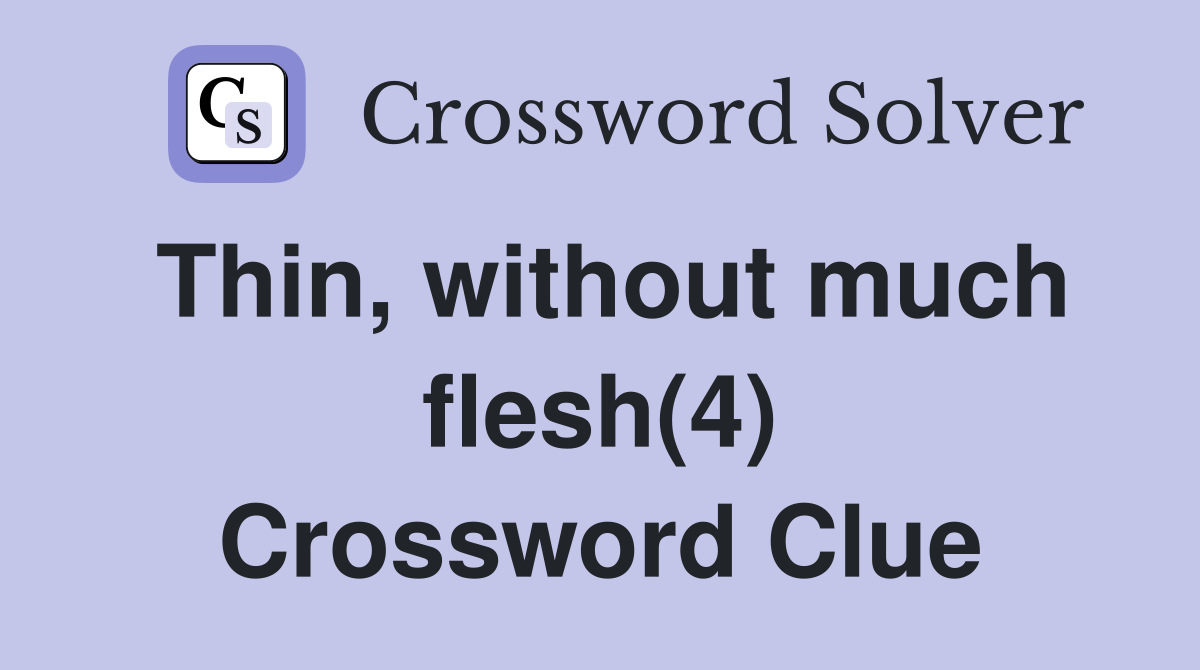 Thin, without much flesh(4) Crossword Clue