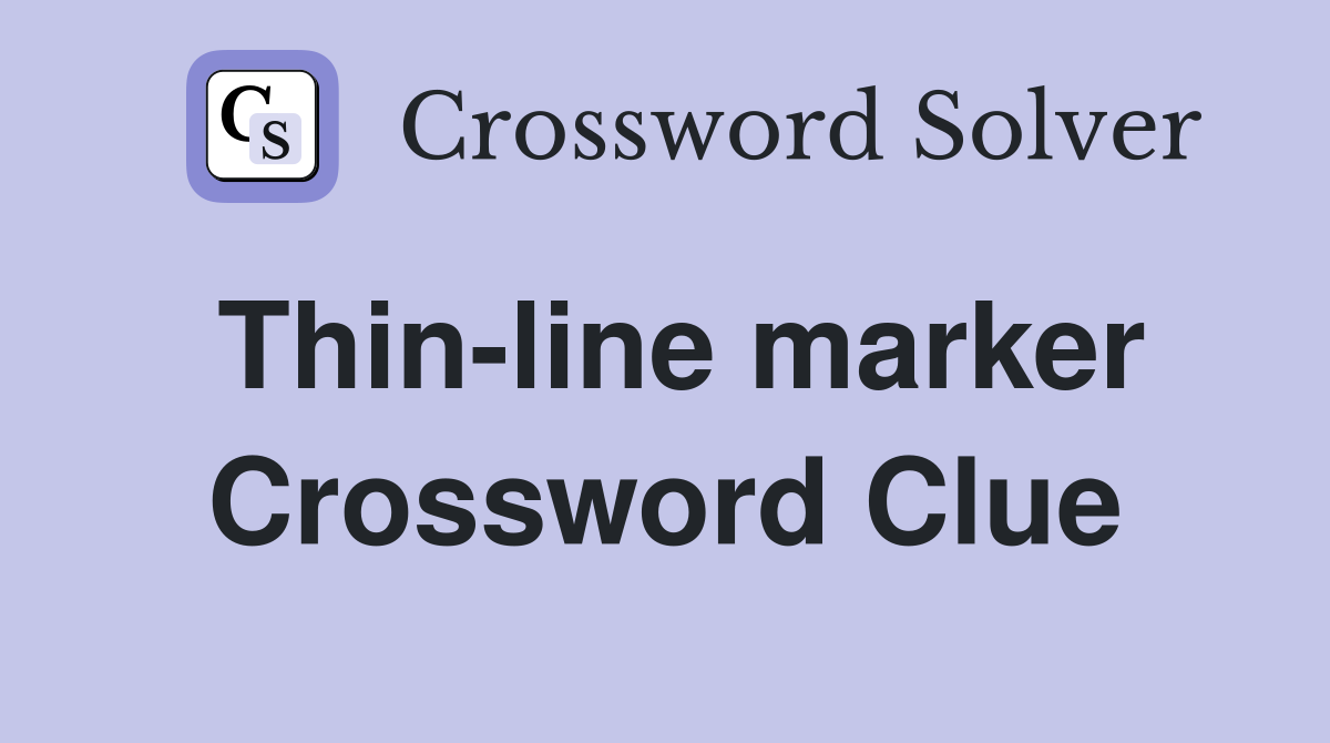Thin-line marker Crossword Clue