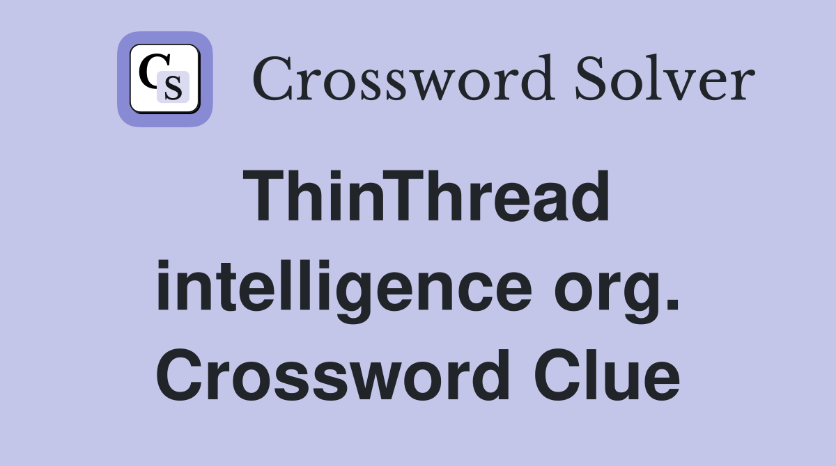 ThinThread intelligence org. Crossword Clue