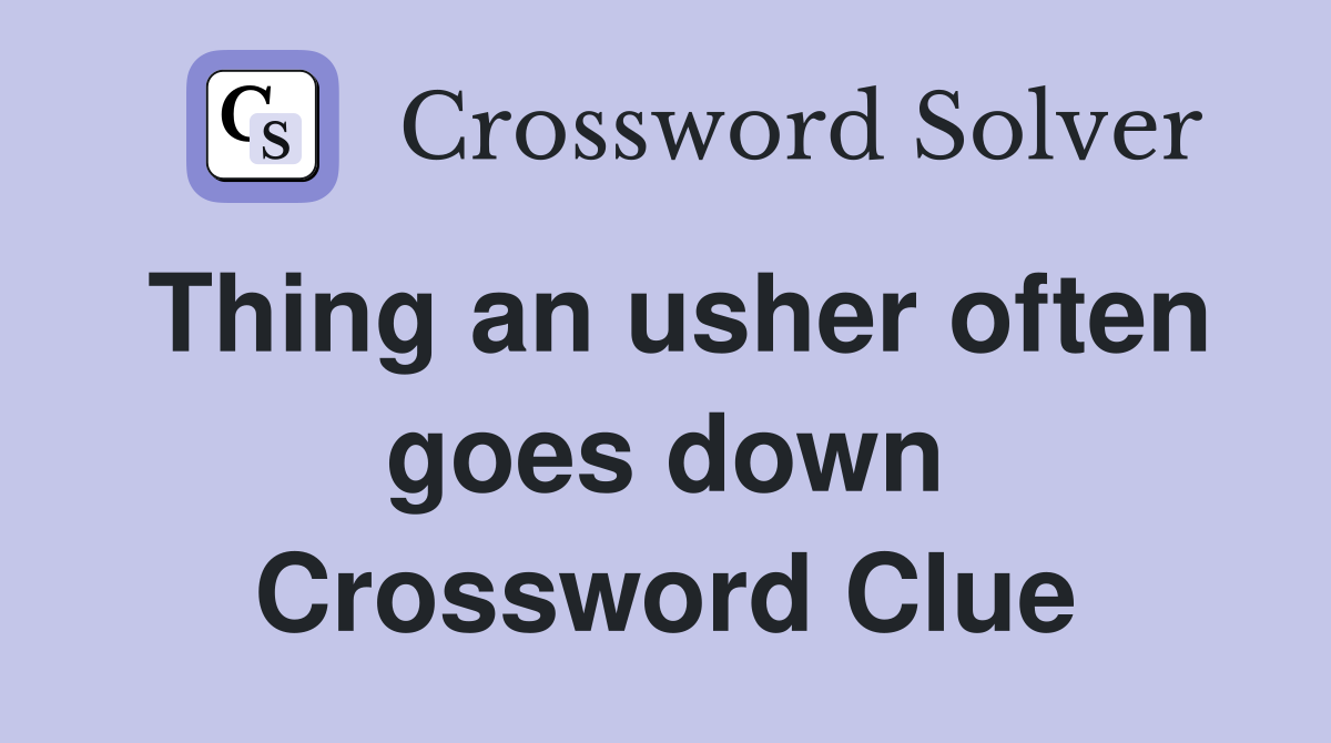 Thing an usher often goes down Crossword Clue