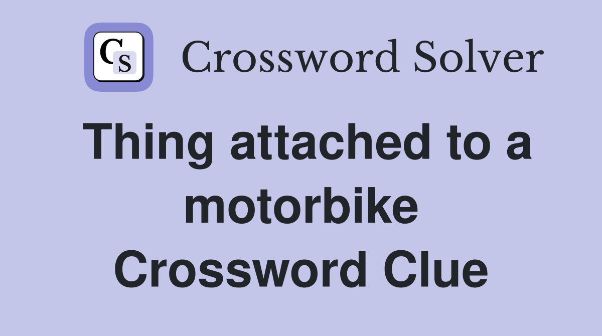 Thing attached to a motorbike Crossword Clue