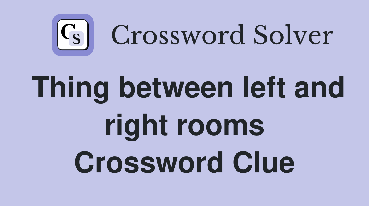 Thing between left and right rooms Crossword Clue
