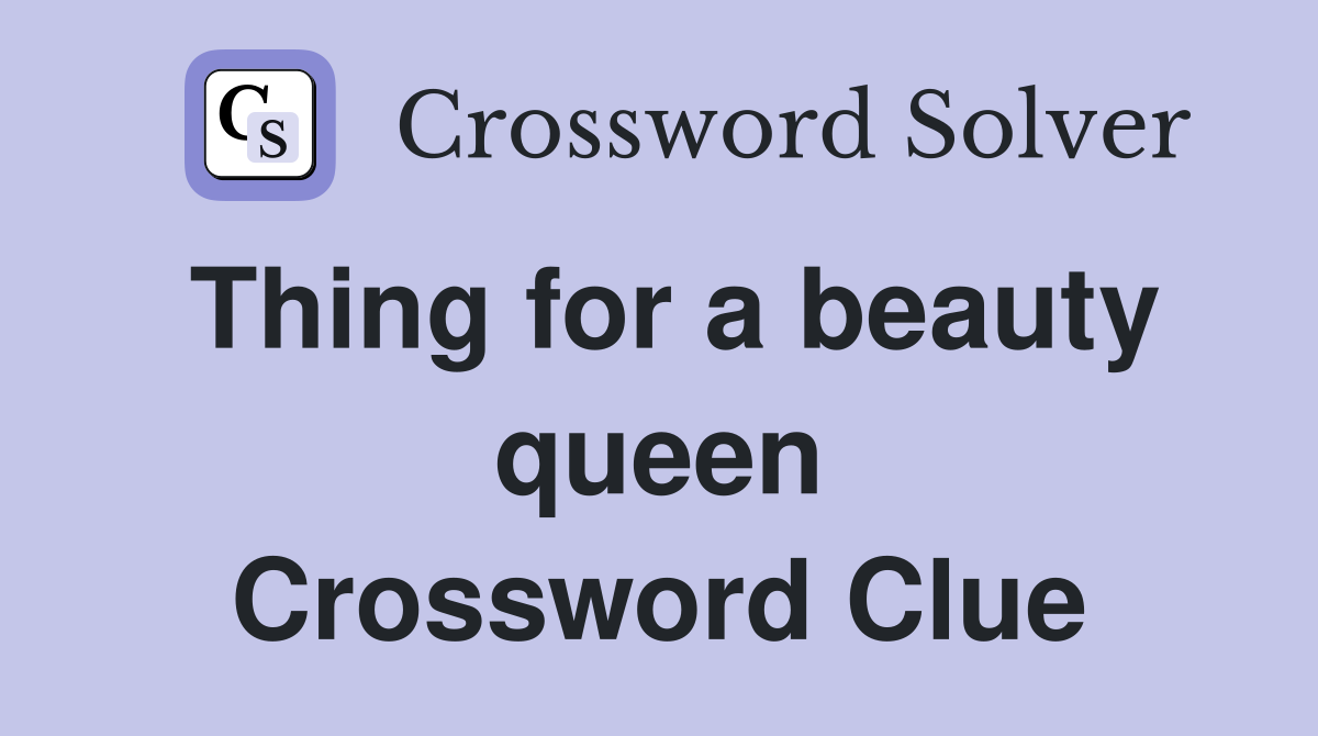 Thing for a beauty queen Crossword Clue