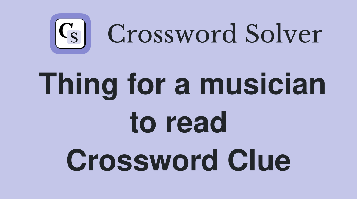 Thing for a musician to read Crossword Clue