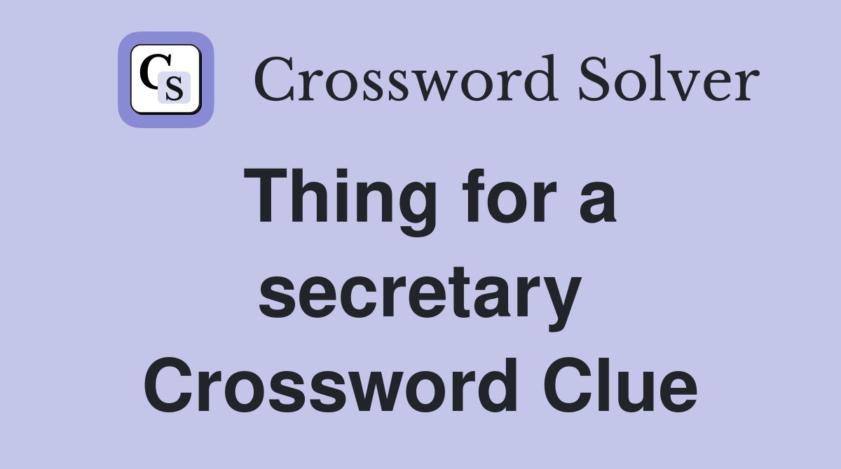 Thing for a secretary Crossword Clue