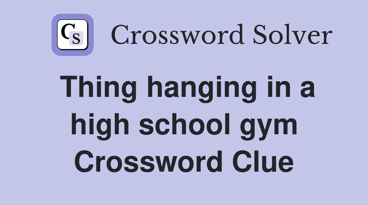 Thing hanging in a high school gym Crossword Clue