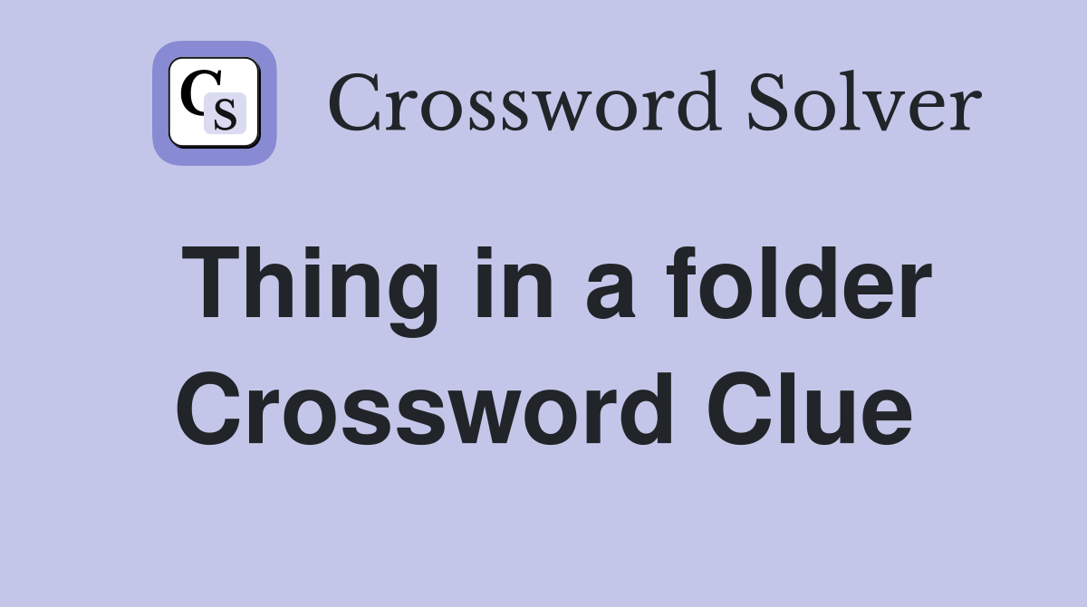 Thing in a folder Crossword Clue