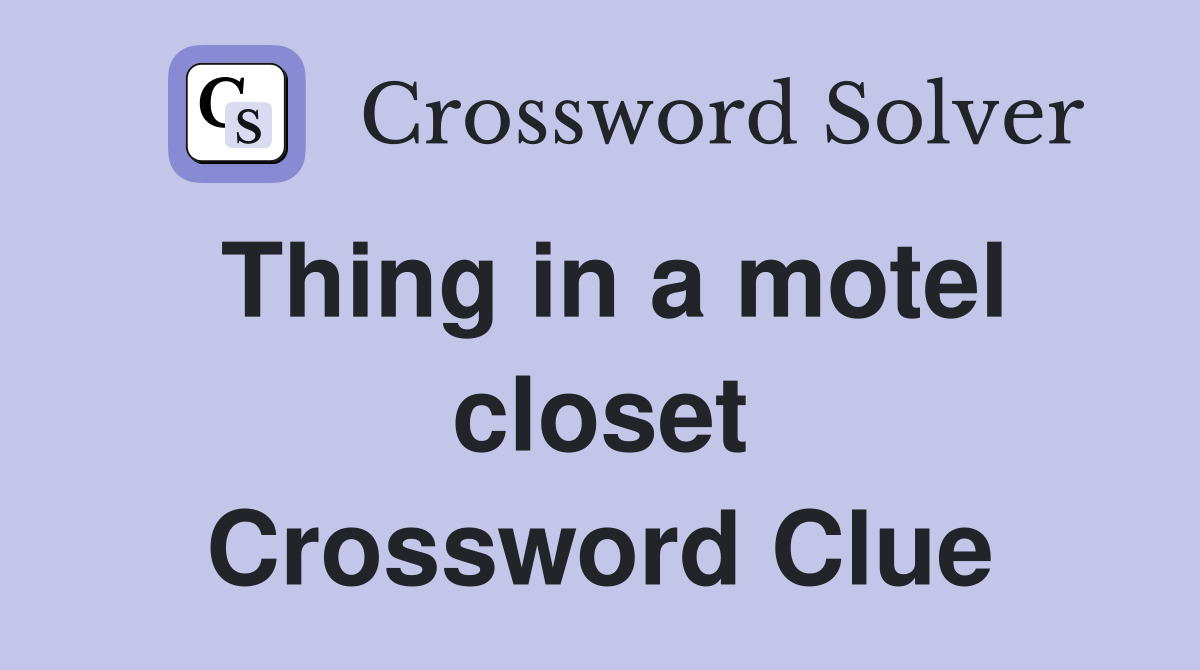 Thing in a motel closet Crossword Clue