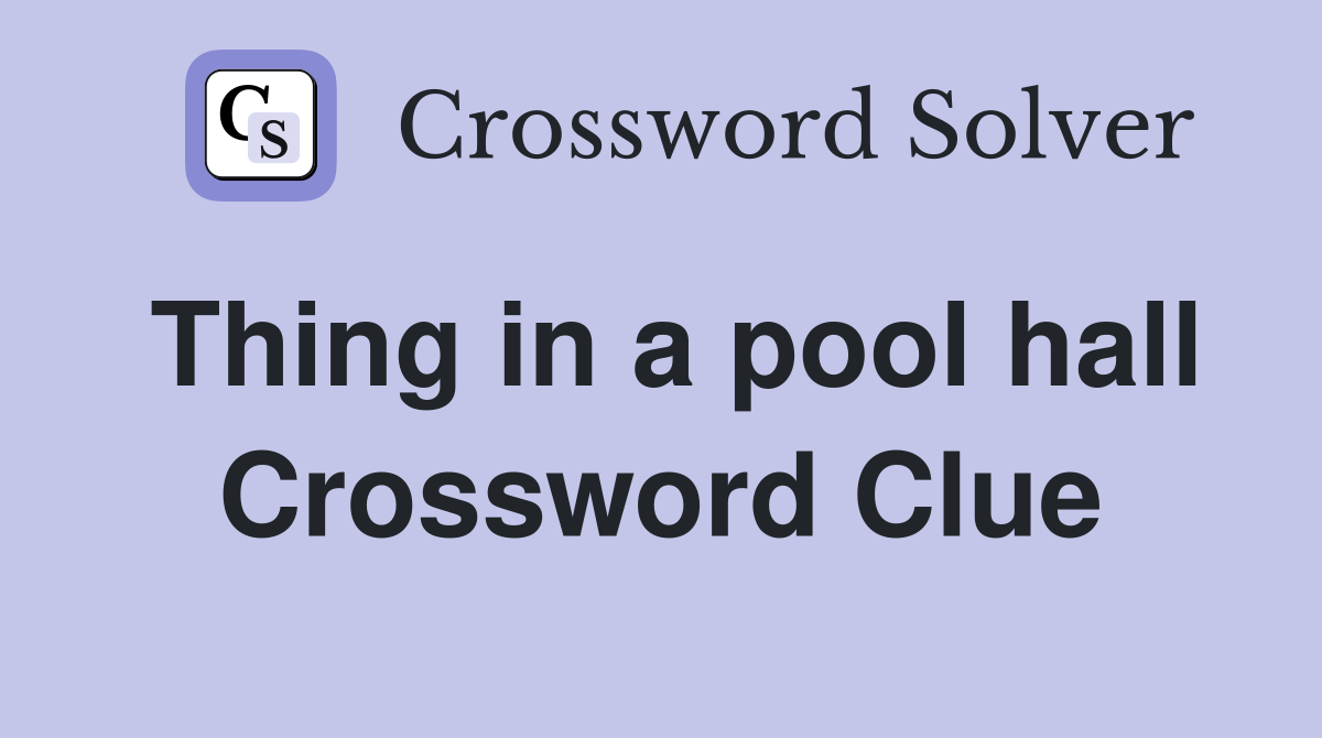 Thing in a pool hall Crossword Clue