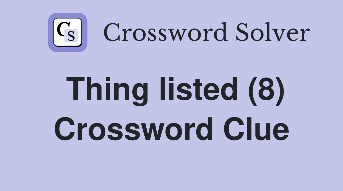 Thing listed (8) Crossword Clue