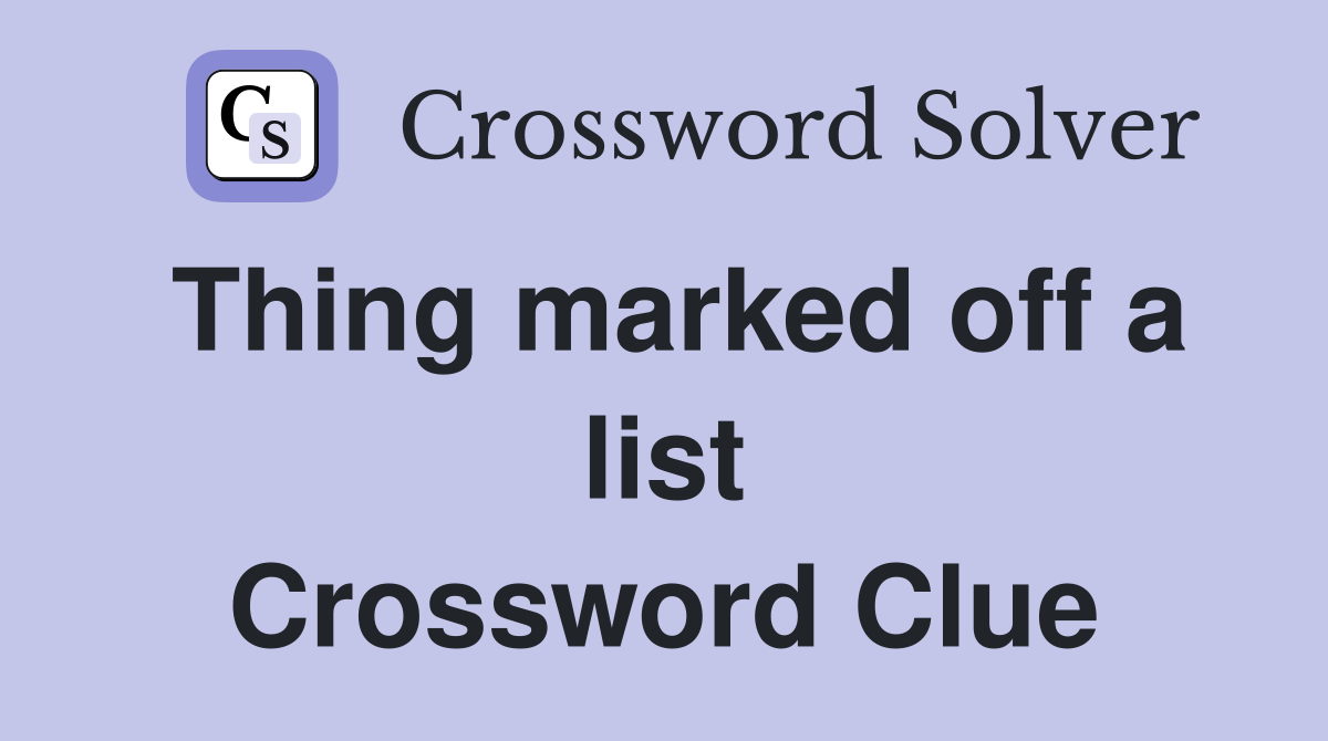 Thing marked off a list Crossword Clue