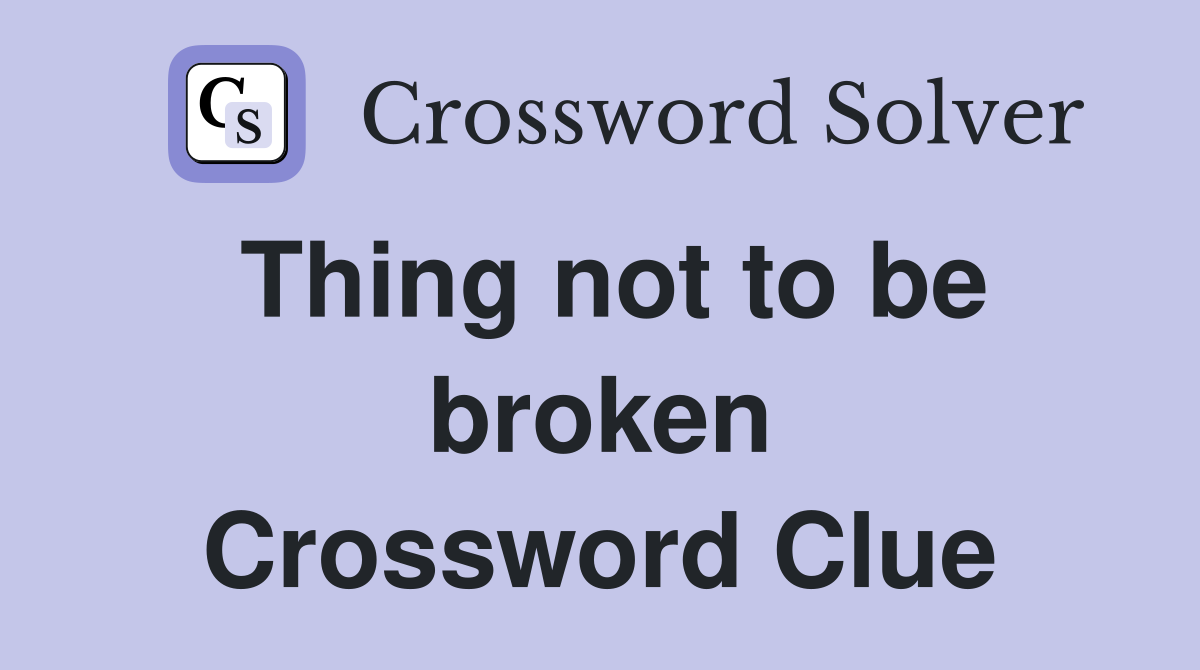 Thing not to be broken Crossword Clue
