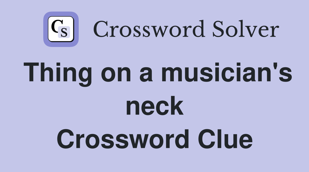 Thing on a musician's neck Crossword Clue