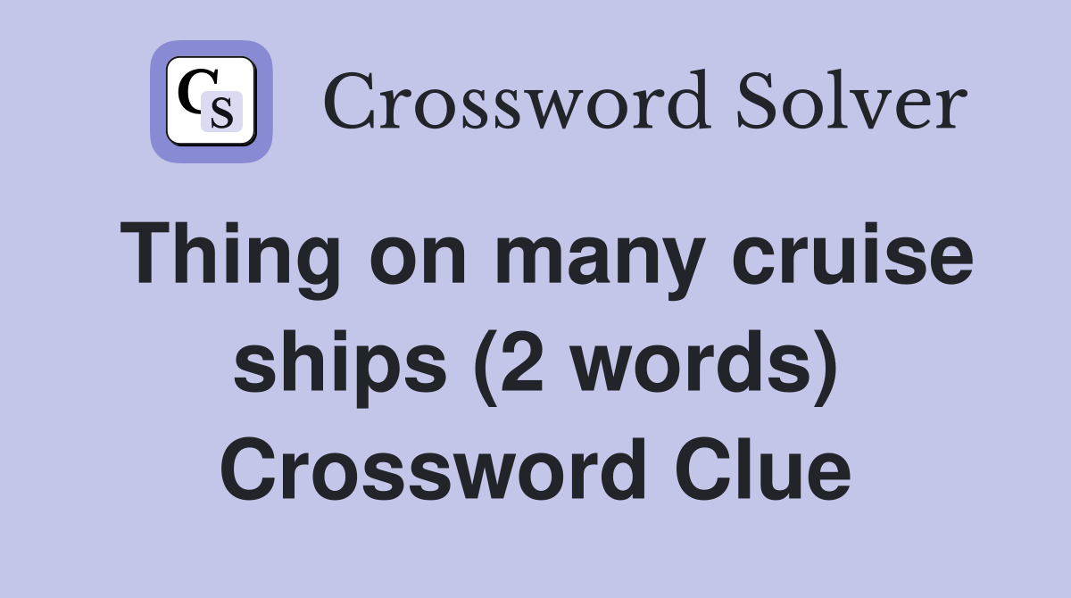 Thing on many cruise ships (2 words) Crossword Clue