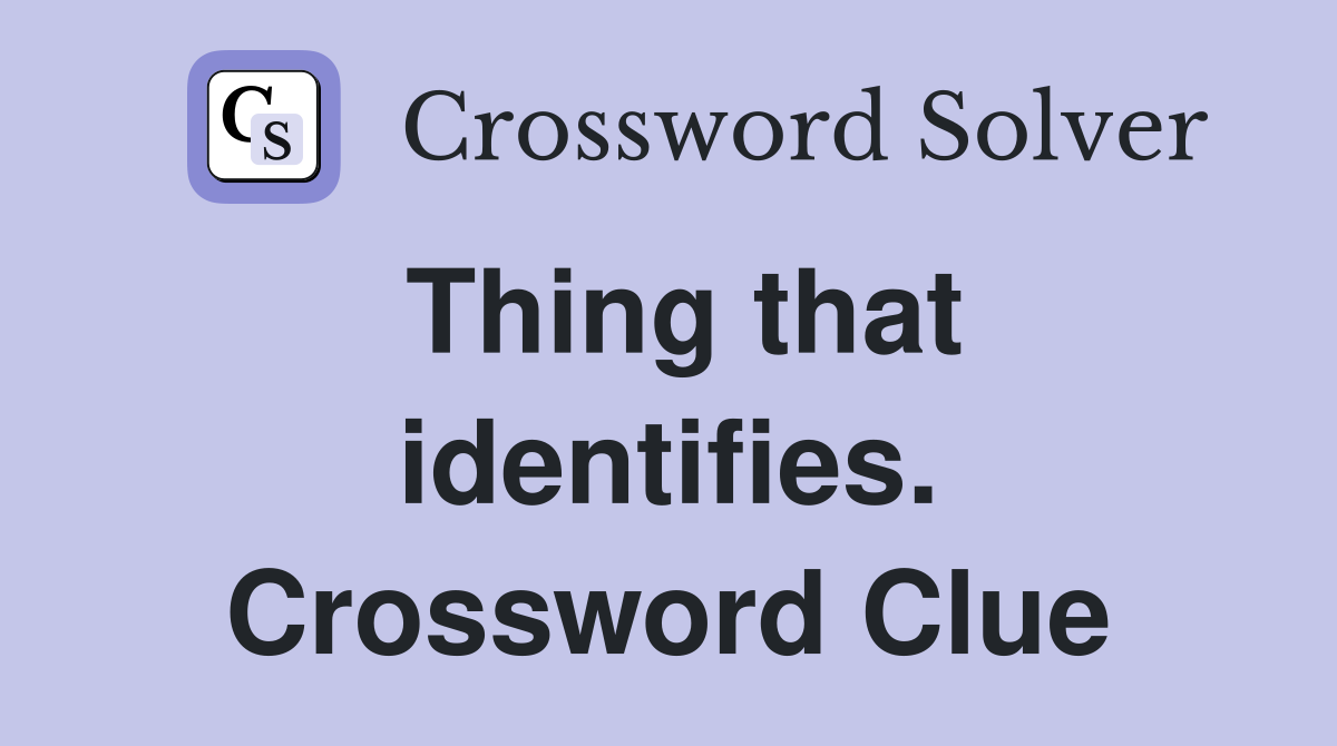 Thing that identifies. Crossword Clue