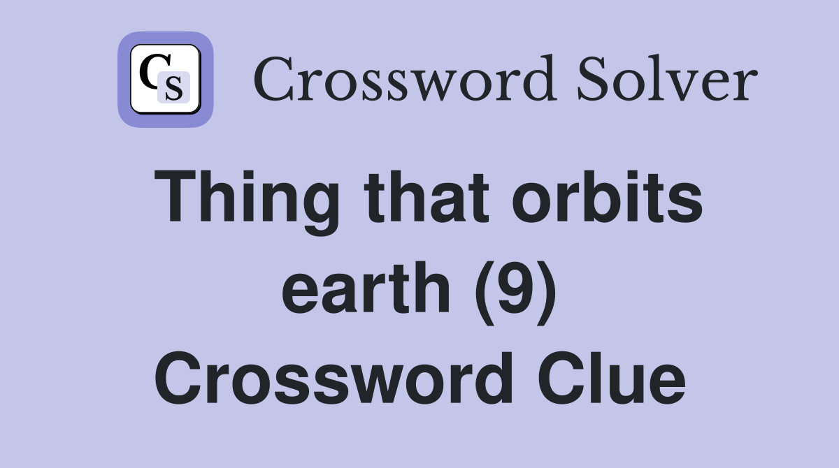 Thing that orbits earth (9) Crossword Clue