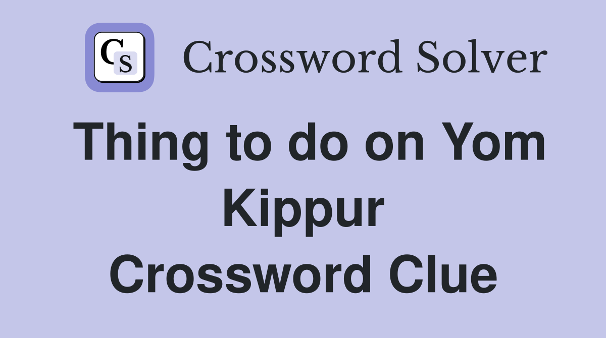 Thing to do on Yom Kippur Crossword Clue
