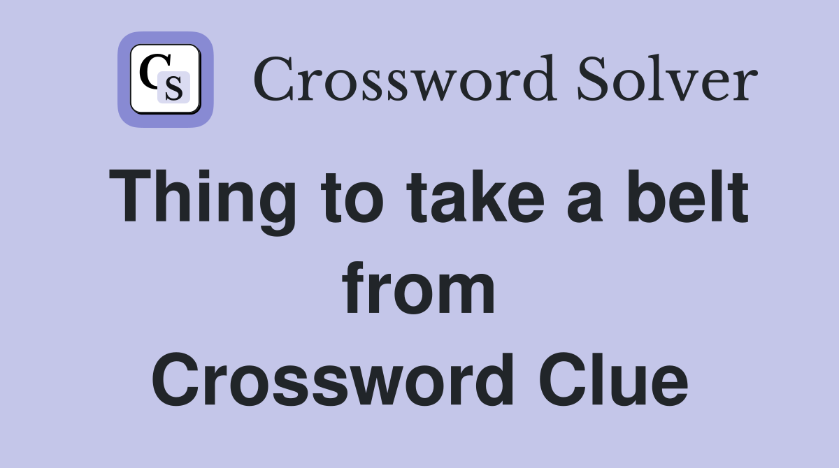 Thing to take a belt from Crossword Clue