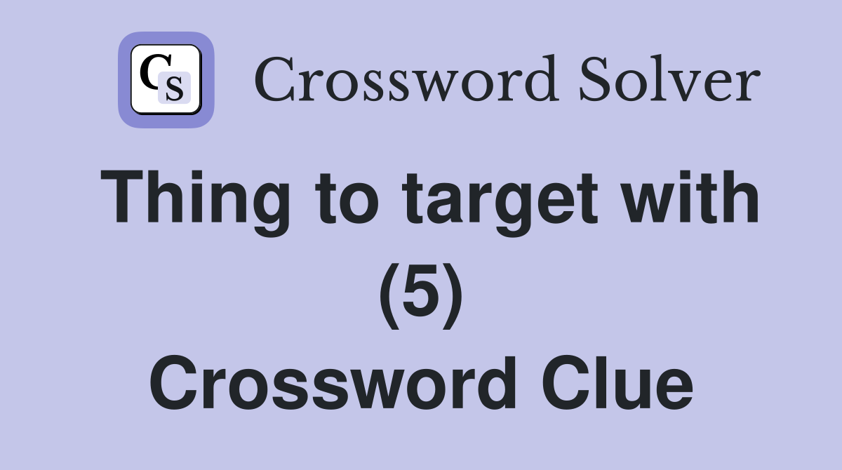 Thing to target with (5) Crossword Clue