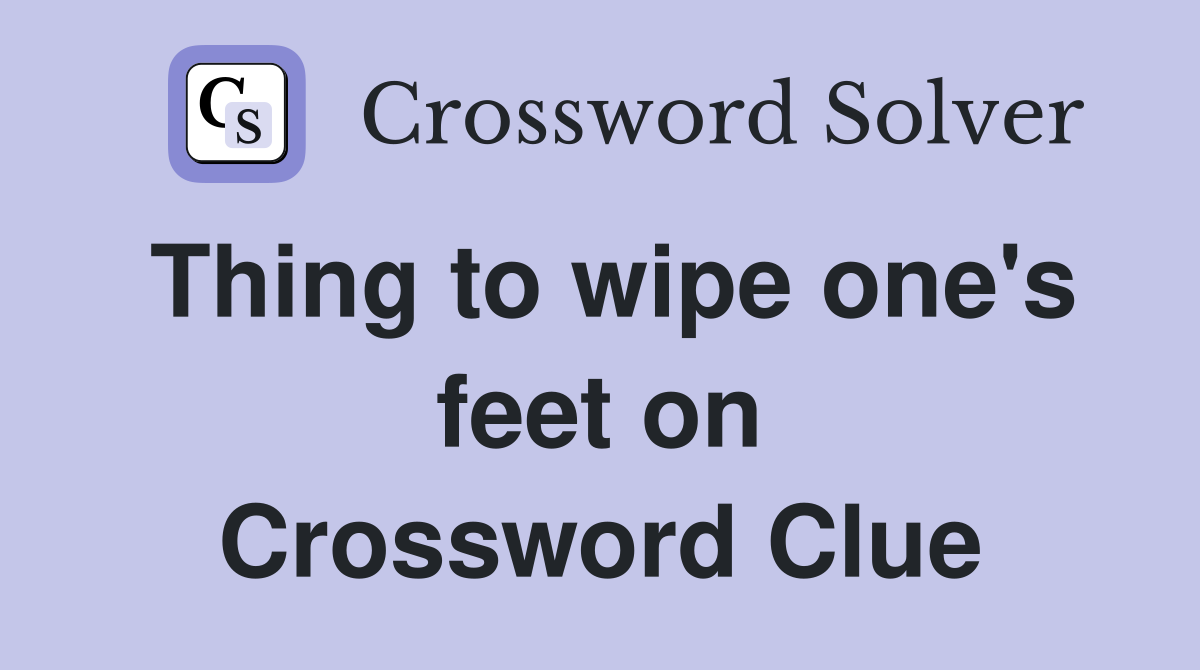 Thing to wipe one's feet on Crossword Clue