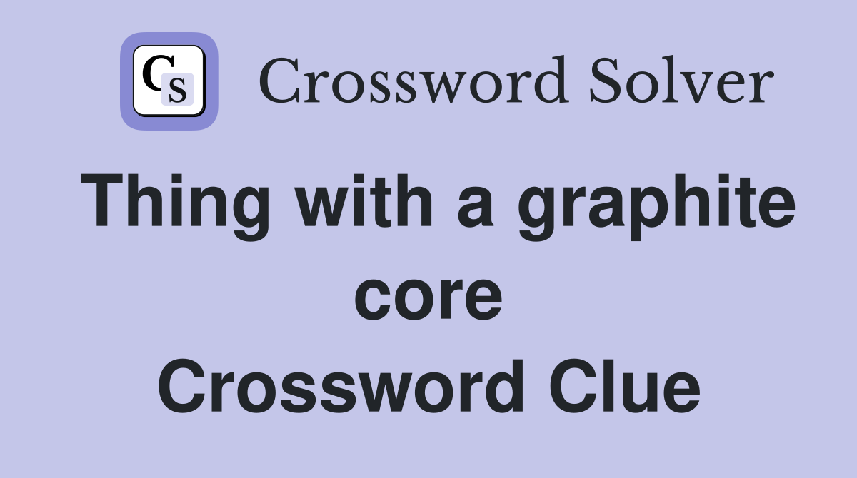 Thing with a graphite core Crossword Clue