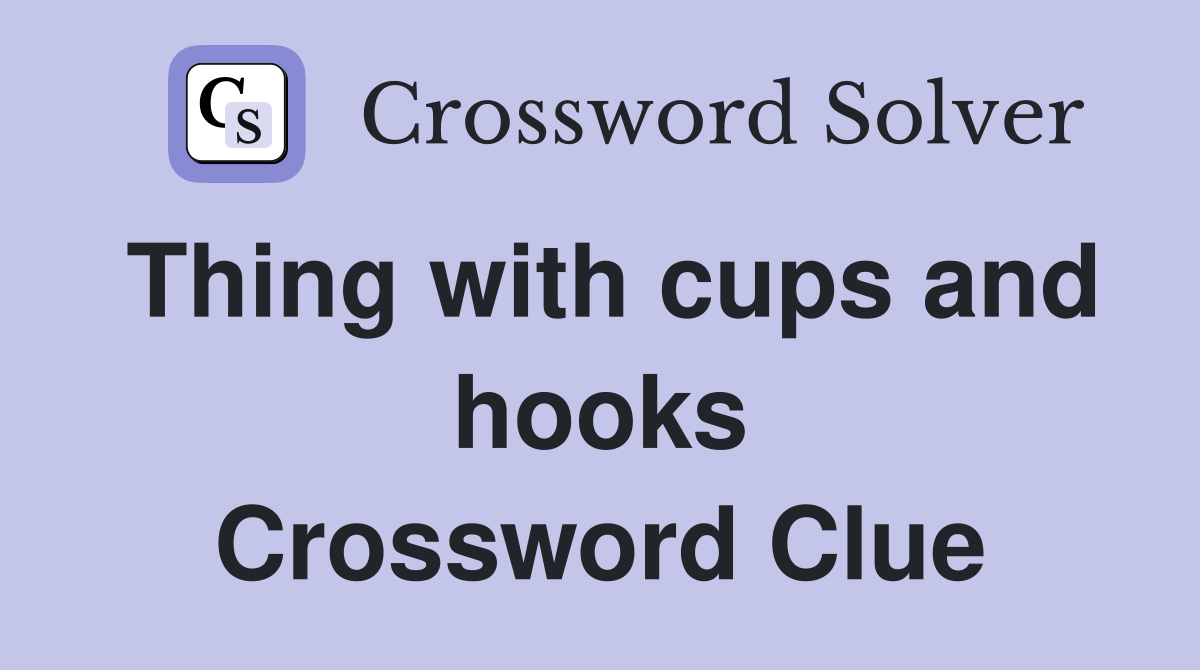 Thing with cups and hooks Crossword Clue